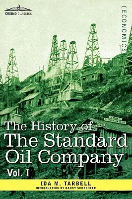 La historia de la Standard Oil Company, tomo I (en dos volúmenes) - The History of the Standard Oil Company, Vol. I (in Two Volumes)