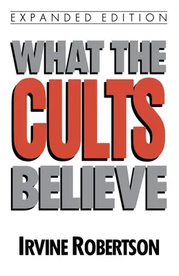 Lo que creen las sectas - What the Cults Believe