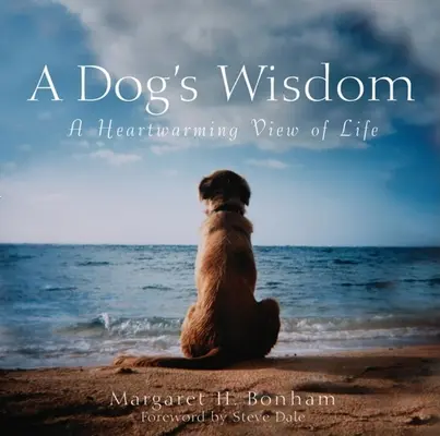 La sabiduría de un perro: Una conmovedora visión de la vida - A Dog's Wisdom: A Heartwarming View of Life