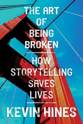 El arte de estar roto: cómo contar historias salva vidas - The Art of Being Broken: How Storytelling Saves Lives