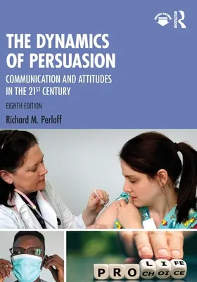 La dinámica de la persuasión: Comunicación y actitudes en el siglo XXI - The Dynamics of Persuasion: Communication and Attitudes in the 21st Century