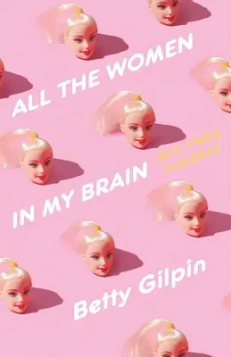 Todas las mujeres de mi cerebro: Y otras preocupaciones - All the Women in My Brain: And Other Concerns