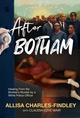 Después de Botham: La curación del asesinato de mi hermano a manos de un agente de policía - After Botham: Healing from My Brother's Murder by a Police Officer