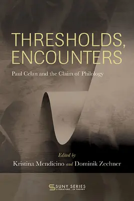 Umbrales, encuentros: Paul Celan y la reivindicación de la filología - Thresholds, Encounters: Paul Celan and the Claim of Philology