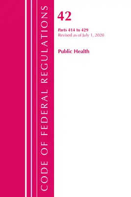 Code of Federal Regulations, Title 42 Public Health 414-429, Revisado a partir del 1 de octubre de 2020 (Oficina del Registro Federal (U S )) - Code of Federal Regulations, Title 42 Public Health 414-429, Revised as of October 1, 2020 (Office of the Federal Register (U S ))