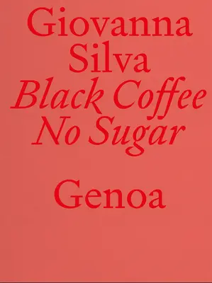 Giovanna Silva: Café negro sin azúcar: Génova - Giovanna Silva: Black Coffee No Sugar: Genoa