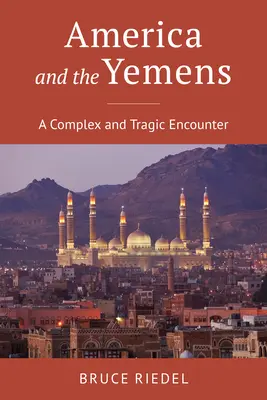 Estados Unidos y los yemeníes: Un encuentro complejo y trágico - America and the Yemens: A Complex and Tragic Encounter