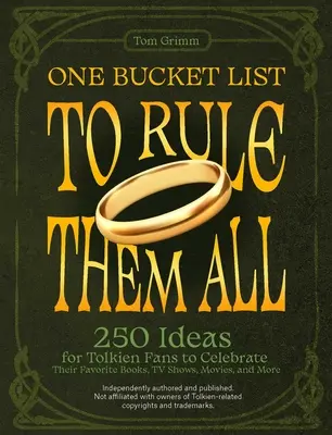 Una lista para todos: 250 ideas para que los fans de Tolkien celebren sus libros, programas de televisión, películas y mucho más favoritos - One Bucket List to Rule Them All: 250 Ideas for Tolkien Fans to Celebrate Their Favorite Books, TV Shows, Movies, and More