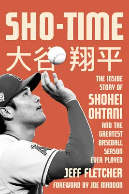 Sho-Time: La historia de Shohei Ohtani y la mejor temporada de béisbol de la historia - Sho-Time: The Inside Story of Shohei Ohtani and the Greatest Baseball Season Ever Played