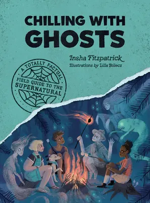 Escalofríos con fantasmas: Una guía totalmente objetiva de lo sobrenatural - Chilling with Ghosts: A Totally Factual Field Guide to the Supernatural