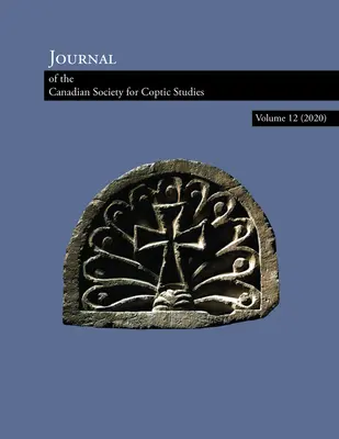 Revista de la Sociedad Canadiense de Estudios Coptos Volumen 12 (2020) - Journal of the Canadian Society of Coptic Studies Volume 12 (2020)