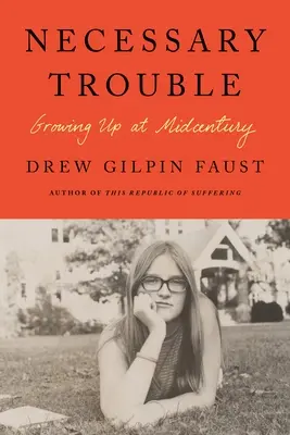 Problemas necesarios: Crecer a mediados de siglo - Necessary Trouble: Growing Up at Midcentury