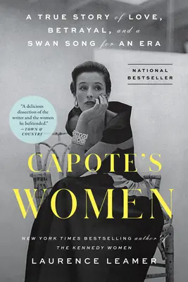 Las mujeres de Capote: Una historia real de amor, traición y el canto del cisne de una época - Capote's Women: A True Story of Love, Betrayal, and a Swan Song for an Era