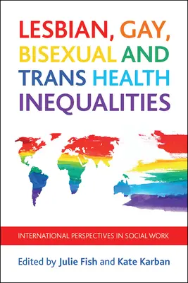 Lesbian, Gay, Bisexual and Trans Health Inequalities: Perspectivas internacionales del trabajo social - Lesbian, Gay, Bisexual and Trans Health Inequalities: International Perspectives in Social Work