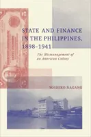 Estado y finanzas en Filipinas, 1898-1941 - La mala gestión de una colonia estadounidense - State and Finance in the Philippines, 1898-1941 - The Mismanagement of an American Colony