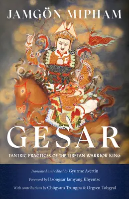 Gesar: Prácticas tántricas del rey guerrero tibetano - Gesar: Tantric Practices of the Tibetan Warrior King