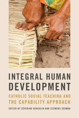 Desarrollo humano integral: La doctrina social católica y el enfoque basado en las capacidades - Integral Human Development: Catholic Social Teaching and the Capability Approach