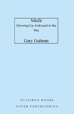 Inadaptados: Growing Up Awkward in the '80s - Misfit: Growing Up Awkward in the '80s