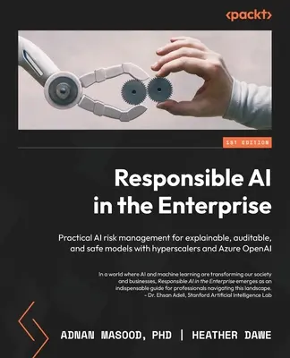 La IA responsable en la empresa: Gestión práctica de riesgos de IA para modelos explicables, auditables y seguros con hiperescaladores y Azure OpenAI - Responsible AI in the Enterprise: Practical AI risk management for explainable, auditable, and safe models with hyperscalers and Azure OpenAI