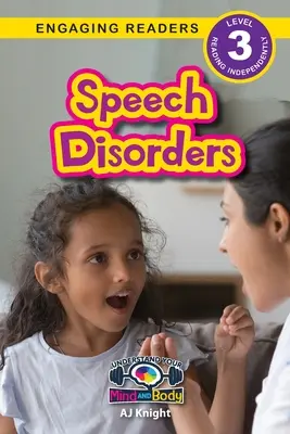 Trastornos del habla: Entiende tu mente y tu cuerpo (Nivel 3) - Speech Disorders: Understand Your Mind and Body (Engaging Readers, Level 3)