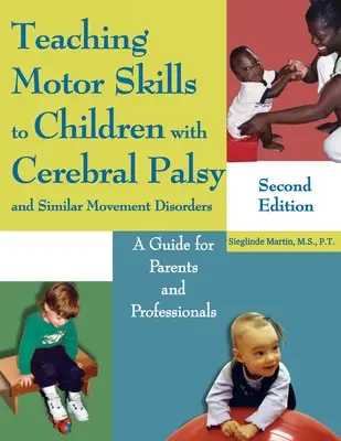 Enseñanza de habilidades motrices a niños con parálisis cerebral y trastornos similares del movimiento: Guía para padres y profesionales - Teaching Motor Skills to Children with Cerebral Palsy and Similar Movement Disorders: A Guide for Parents and Professionals