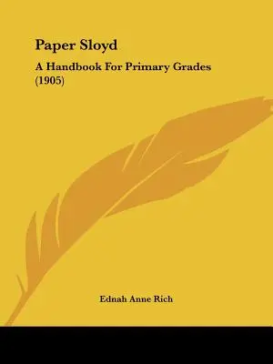 Paper Sloyd: A Handbook For Primary Grades (1905) (Sloyd de papel: manual para primaria) - Paper Sloyd: A Handbook For Primary Grades (1905)