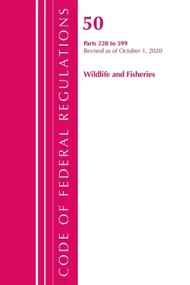 Code of Federal Regulations, Title 50 Wildlife and Fisheries 228-599, Revisado a partir del 1 de octubre de 2020 (Oficina del Registro Federal (U S )) - Code of Federal Regulations, Title 50 Wildlife and Fisheries 228-599, Revised as of October 1, 2020 (Office of the Federal Register (U S ))