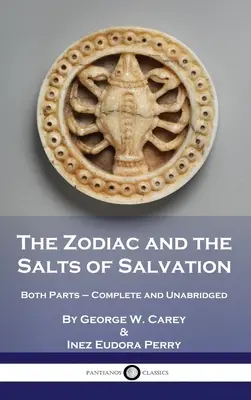 El Zodíaco y las Sales de la Salvación: Ambas partes - Completo e íntegro - The Zodiac and the Salts of Salvation: Both Parts - Complete and Unabridged