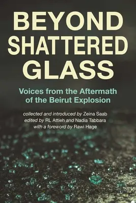 Más allá de los cristales rotos: Voces tras la explosión de Beirut - Beyond Shattered Glass: Voices from the Aftermath of the Beirut Explosion