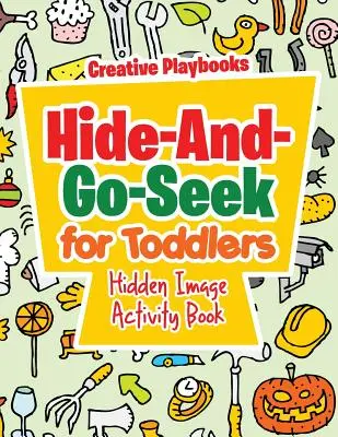 Escondite y Busca para Niños Libro de Actividades de Imágenes Ocultas - Hide-And-Go-Seek for Toddlers Hidden Image Activity Book