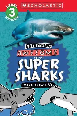 Todo sobre: Super tiburones (Scholastic Reader, Level 3) - Everything Awesome About: Super Sharks (Scholastic Reader, Level 3)