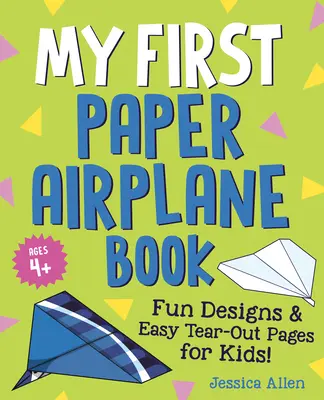 Mi primer libro de aviones de papel: Diseños divertidos y páginas fáciles de arrancar para niños - My First Paper Airplane Book: Fun Designs and Easy Tear-Out Pages for Kids!