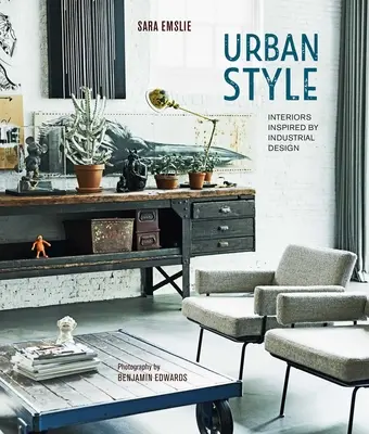 Estilo urbano: Interiores inspirados en el diseño industrial - Urban Style: Interiors Inspired by Industrial Design