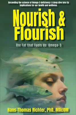 Nutrir y florecer: La grasa que nos alimenta Omega-3 - Nourish & Flourish: The Fat that Fuels Us: Omega-3