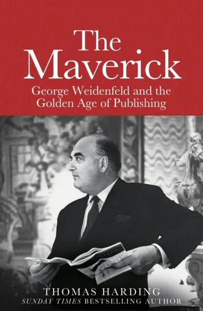 Maverick - George Weidenfeld y la edad de oro de la edición - Maverick - George Weidenfeld and the Golden Age of Publishing