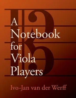 Notebook for Viola Players (van der Werff Ivo-Jan (Profesor de Viola Profesor de Viola Shepherd School of Music Rice University)) - Notebook for Viola Players (van der Werff Ivo-Jan (Professor of Viola Professor of Viola Shepherd School of Music Rice University))