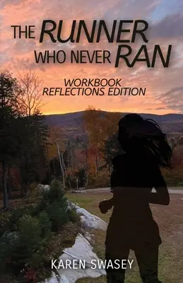 El corredor que nunca corrió: Libro de ejercicios Edición Reflexiones - The Runner Who Never Ran: Workbook Reflections Edition