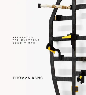 Thomas Bang Aparatos para condiciones inestables - Thomas Bang: Apparatus for Unstable Conditions