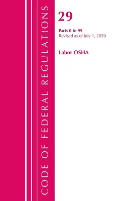 Code of Federal Regulations, Title 29 Labor/OSHA 0-99, Revisado a partir del 1 de julio de 2020 (Oficina del Registro Federal (U S )) - Code of Federal Regulations, Title 29 Labor/OSHA 0-99, Revised as of July 1, 2020 (Office of the Federal Register (U S ))