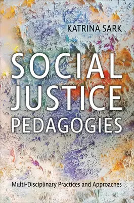 Pedagogías de la justicia social: Prácticas y enfoques multidisciplinares - Social Justice Pedagogies: Multidisciplinary Practices and Approaches