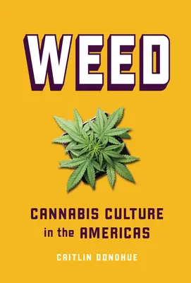 Hierba: La cultura del cannabis en América - Weed: Cannabis Culture in the Americas