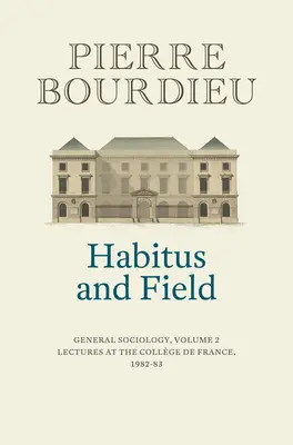 Habitus y campo: Sociología general, volumen 2 (1982-1983) - Habitus and Field: General Sociology, Volume 2 (1982-1983)