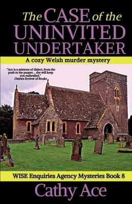 El caso del portero no invitado: Una novela galesa de misterio y asesinatos de la Agencia de Investigación WISE. - The Case of the Uninvited Undertaker: A WISE Enquiries Agency cozy Welsh murder mystery