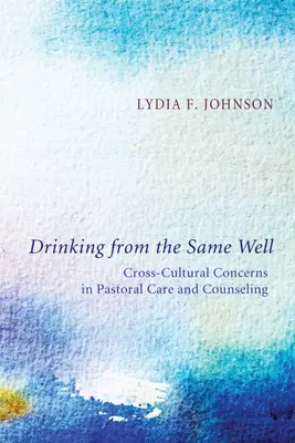 Beber del mismo pozo: Preocupaciones interculturales en la atención y el asesoramiento pastorales - Drinking from the Same Well: Cross-Cultural Concerns in Pastoral Care and Counseling