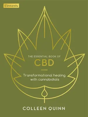 El Libro Esencial del CBD: Curación transformadora con cannabidiol - The Essential Book of CBD: Transformational Healing with Cannabidiol