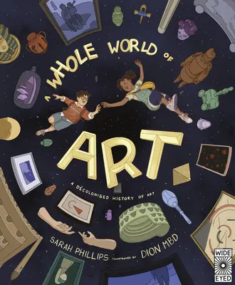 Todo un mundo de arte: Un viaje en el tiempo a través de todo un mundo de arte - A Whole World of Art: A Time-Travelling Trip Through a Whole World of Art