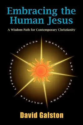 Abrazar al Jesús humano: Un camino de sabiduría para el cristianismo contemporáneo - Embracing the Human Jesus: A Wisdom Path for Contemporary Christianity