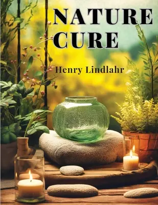 Nature Cure: Filosofía y práctica basadas en la unidad de la enfermedad y la cura - Nature Cure: Philosophy and Practice Based on the Unity of Disease and Cure