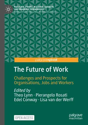 El futuro del trabajo: Retos y perspectivas para las organizaciones, los empleos y los trabajadores - The Future of Work: Challenges and Prospects for Organisations, Jobs and Workers