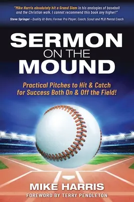 Sermón en el montículo: ¡Lanzamientos prácticos para golpear y atrapar para tener éxito tanto dentro como fuera del campo! - Sermon on the Mound: Practical Pitches to Hit & Catch for Success Both On & Off The Field!